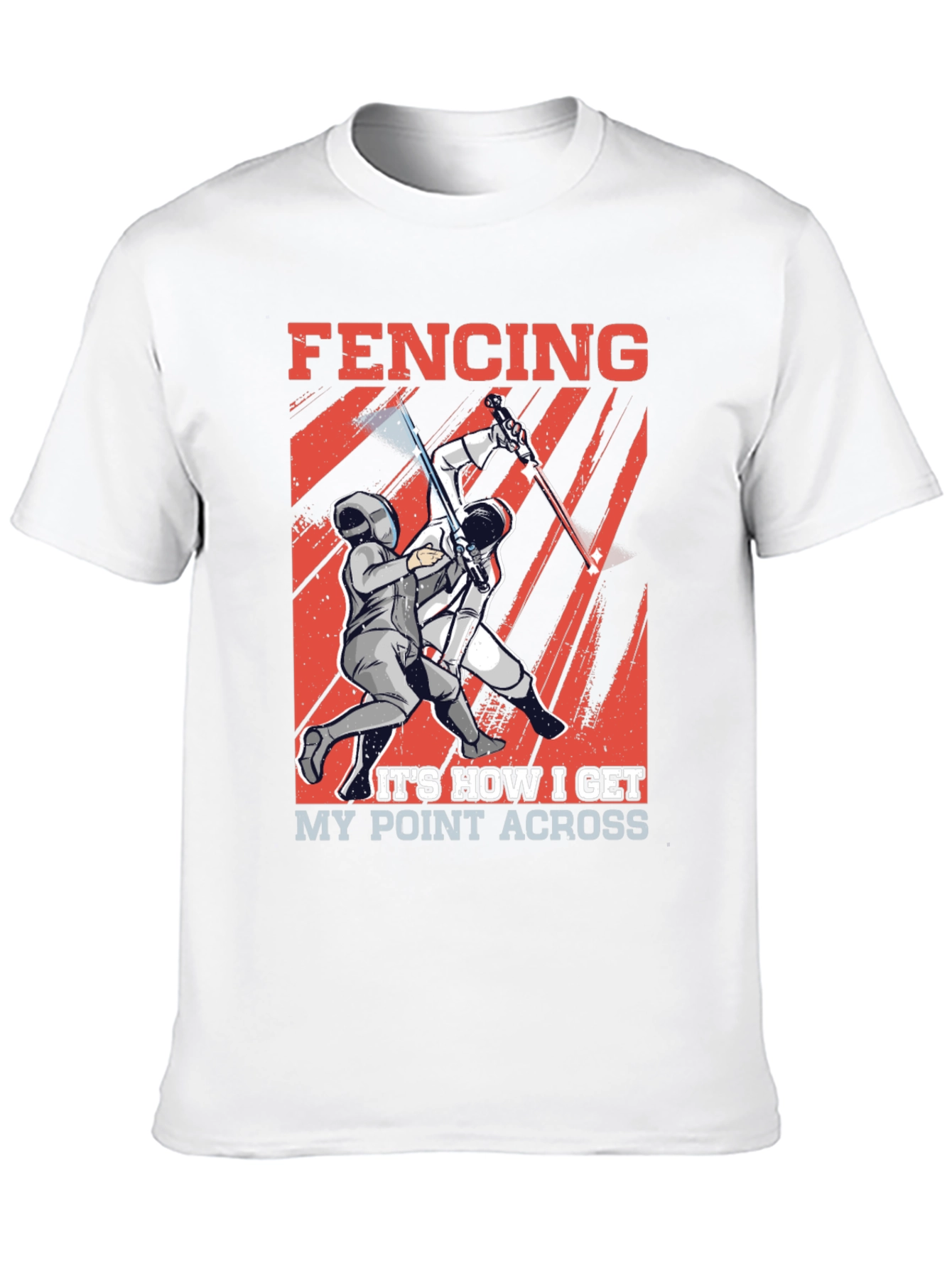 Fencing T-Shirt - How I Get My Point Across
