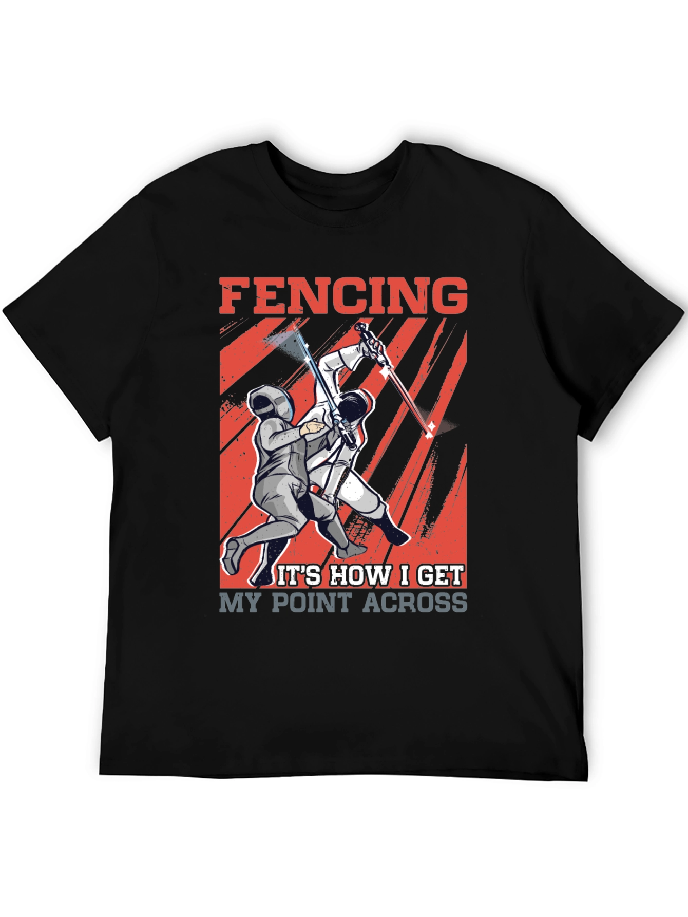 Fencing T-Shirt - How I Get My Point Across