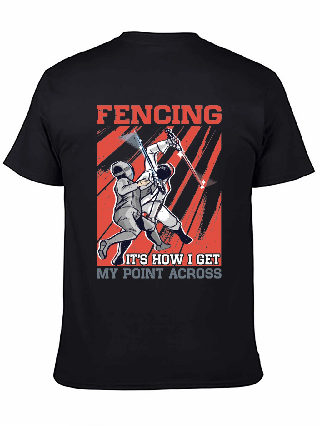 Fencing T-Shirt - How I Get My Point Across