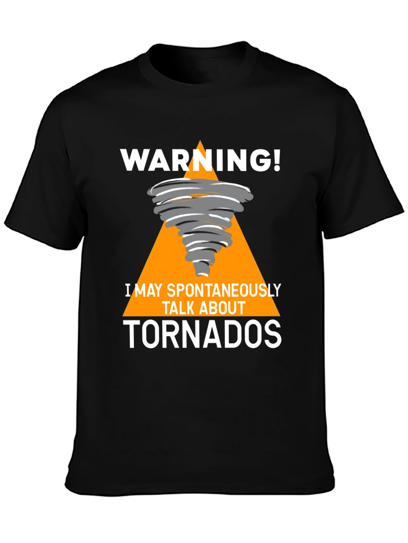 Warning! Tornado T-Shirt - Spontaneous Talk About Tornadoes