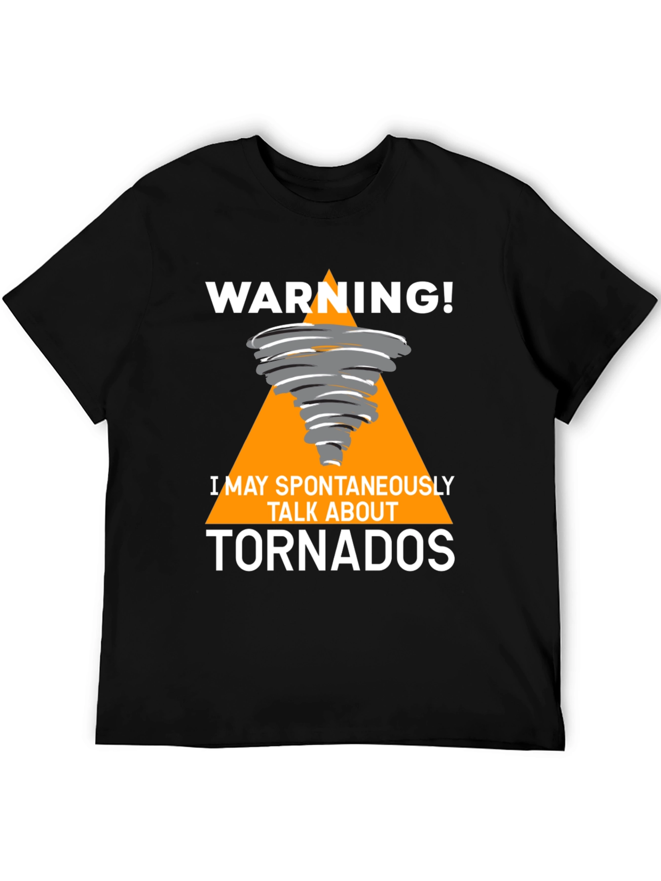 Warning! Tornado T-Shirt - Spontaneous Talk About Tornadoes