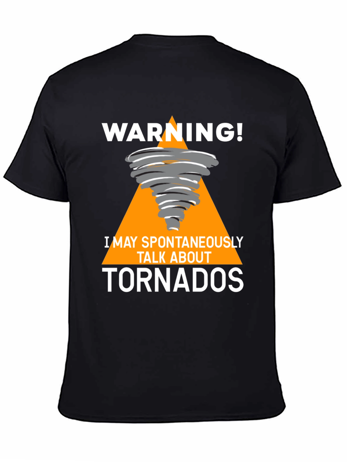 Warning! Tornado T-Shirt - Spontaneous Talk About Tornadoes