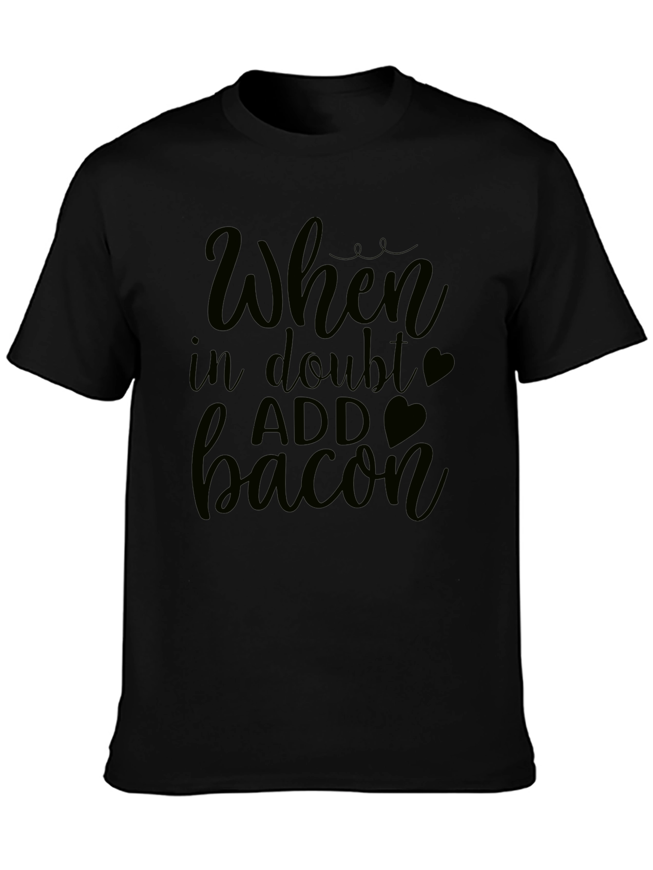 When In Doubt Add Bacon - Funny Graphic Tee