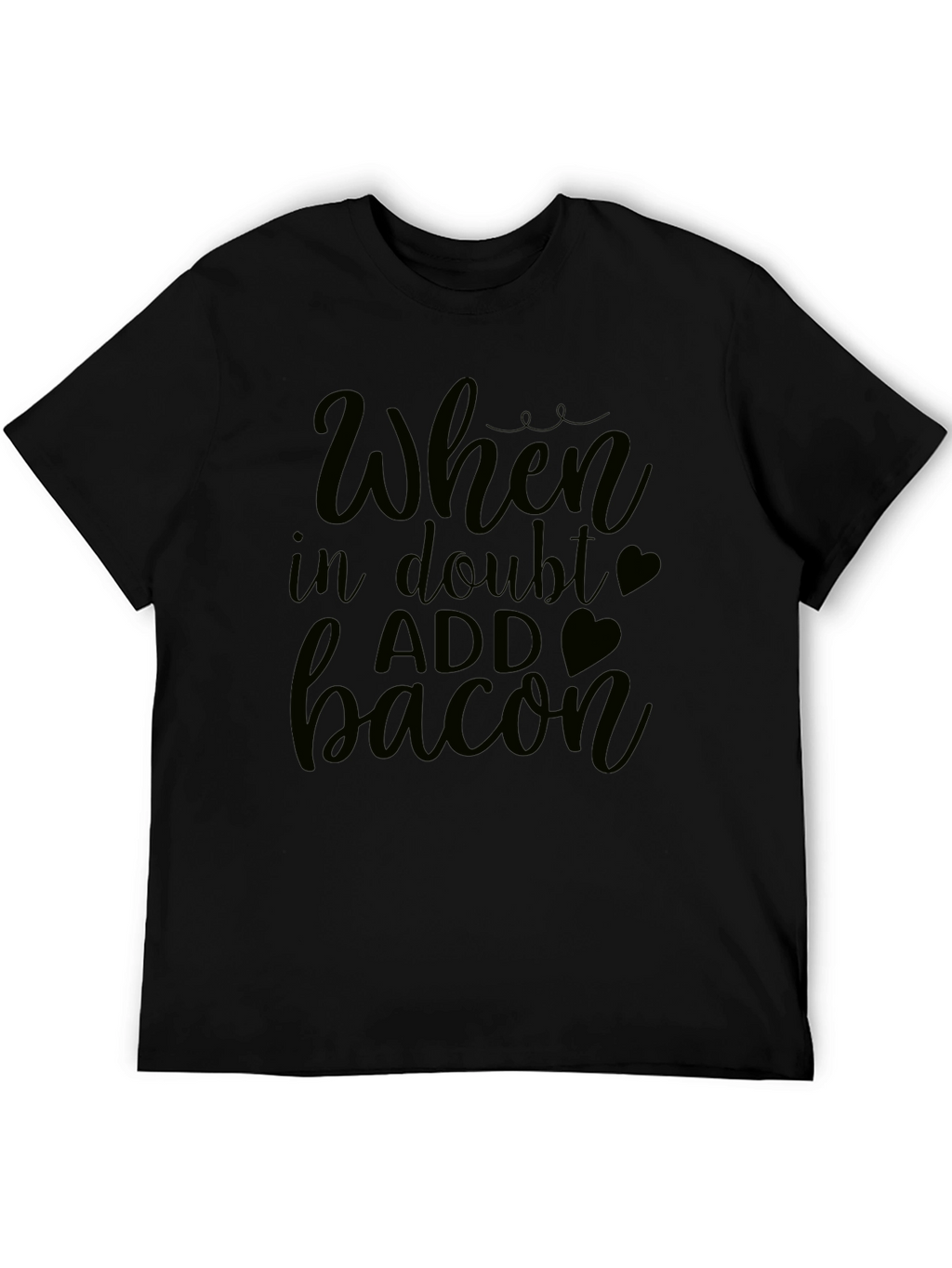 When In Doubt Add Bacon - Funny Graphic Tee