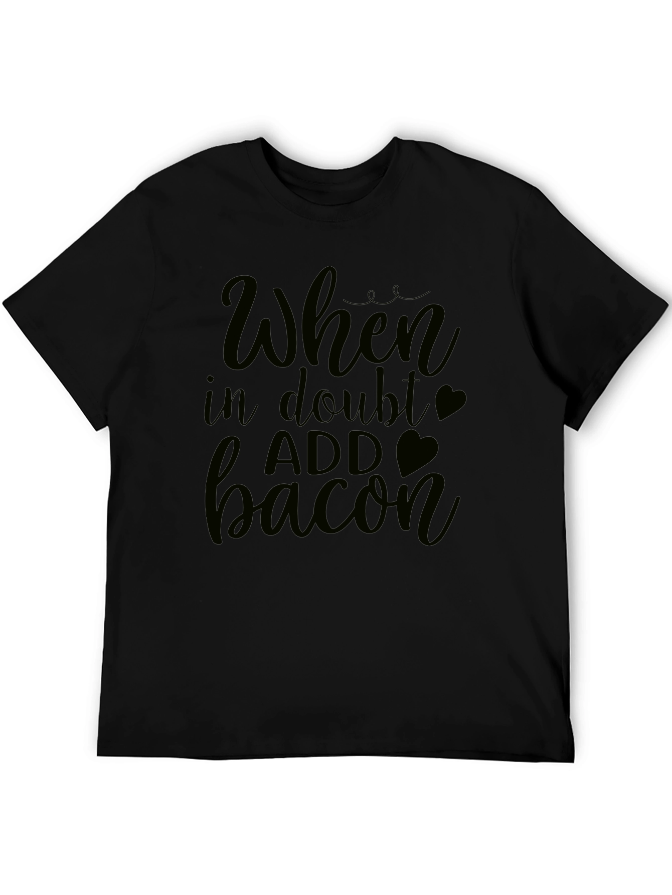 When In Doubt Add Bacon - Funny Graphic Tee
