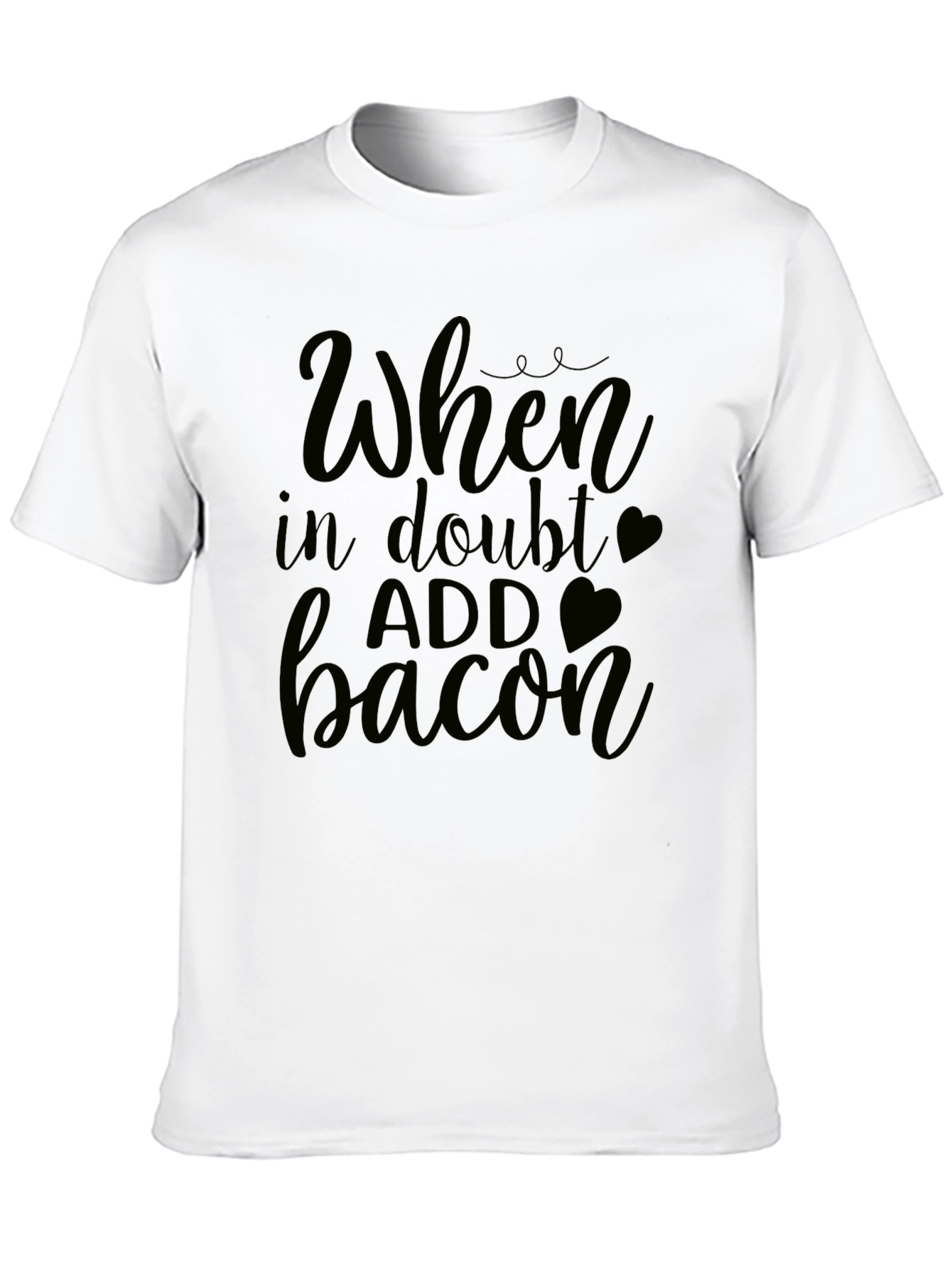 When In Doubt Add Bacon - Funny Graphic Tee
