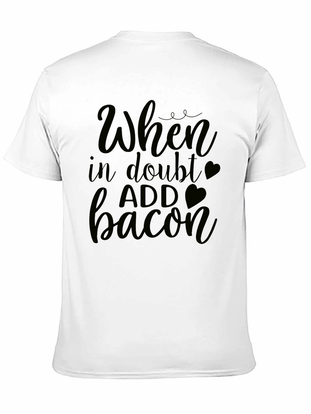 When In Doubt Add Bacon - Funny Graphic Tee
