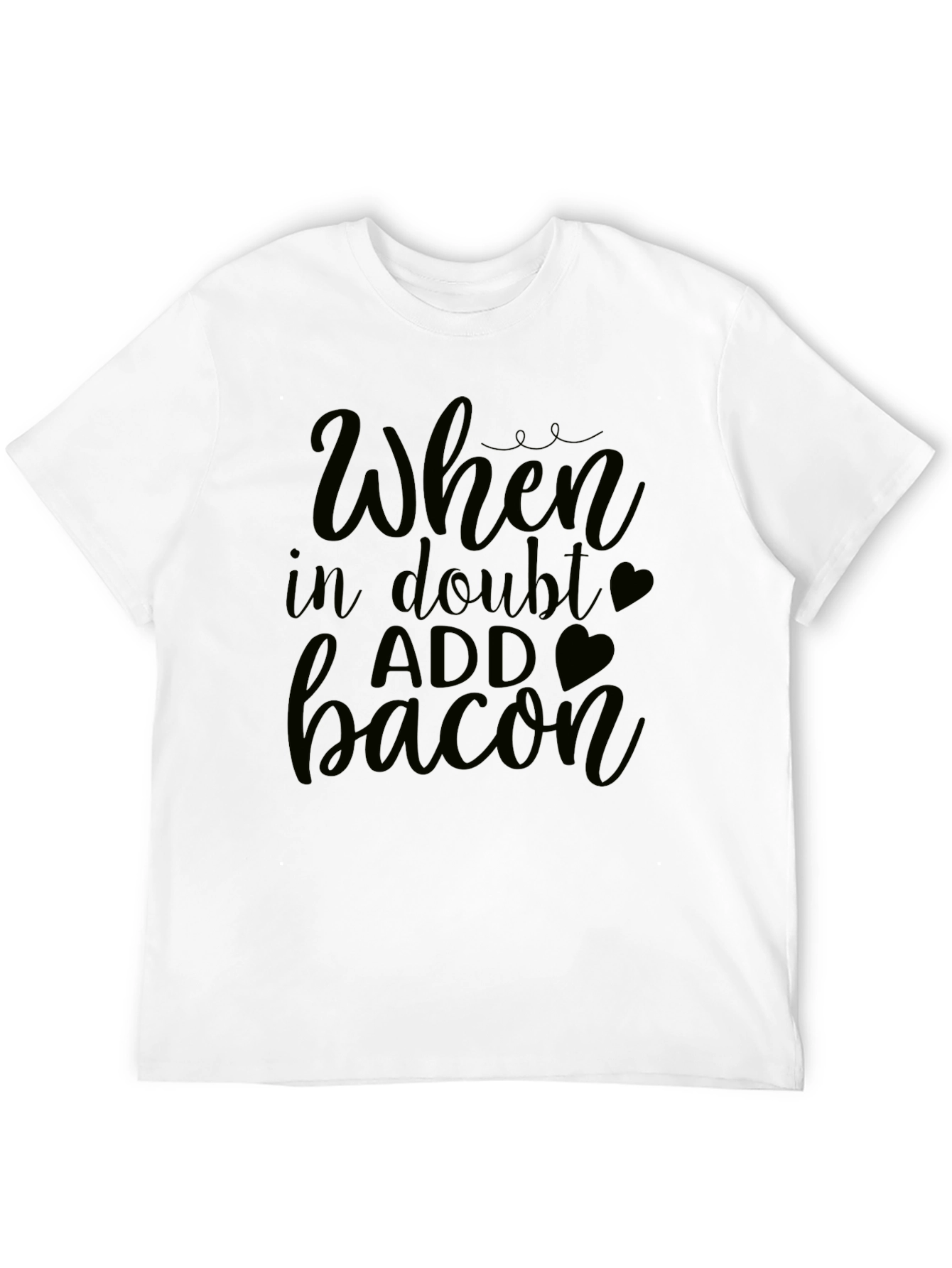 When In Doubt Add Bacon - Funny Graphic Tee