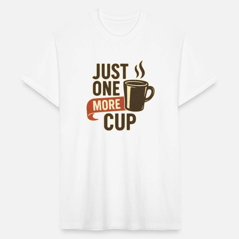 Just One More Cup Coffee Please