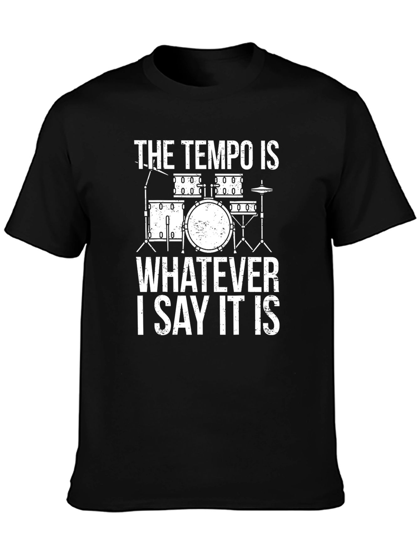 The Tempo Is Whatever I Say It Is Drummer T-Shirt