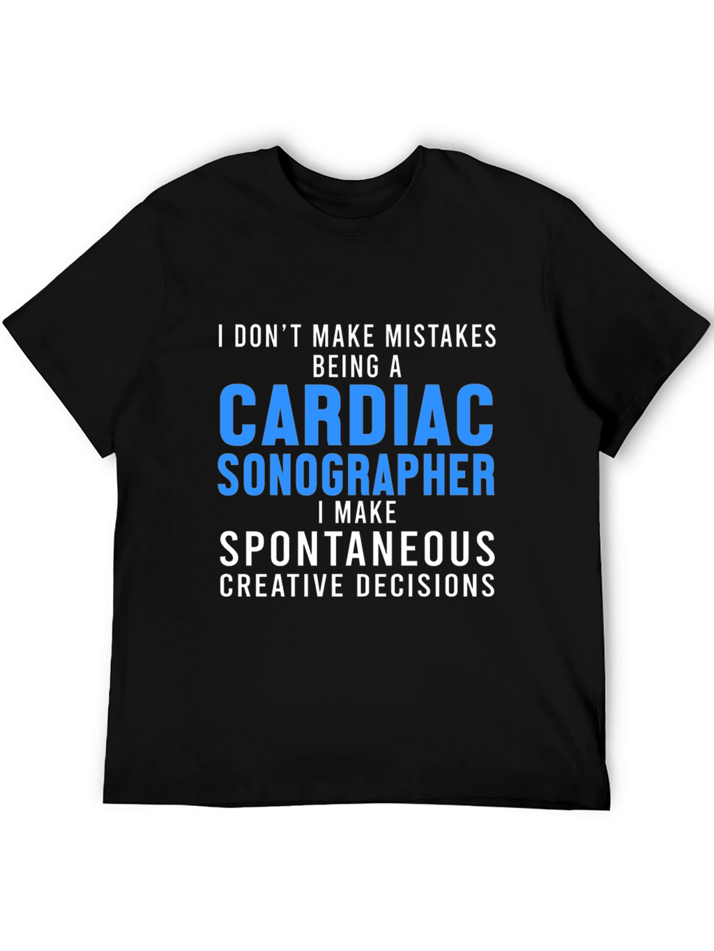 Cardiac Sonographer T-Shirt: Spontaneous Decisions