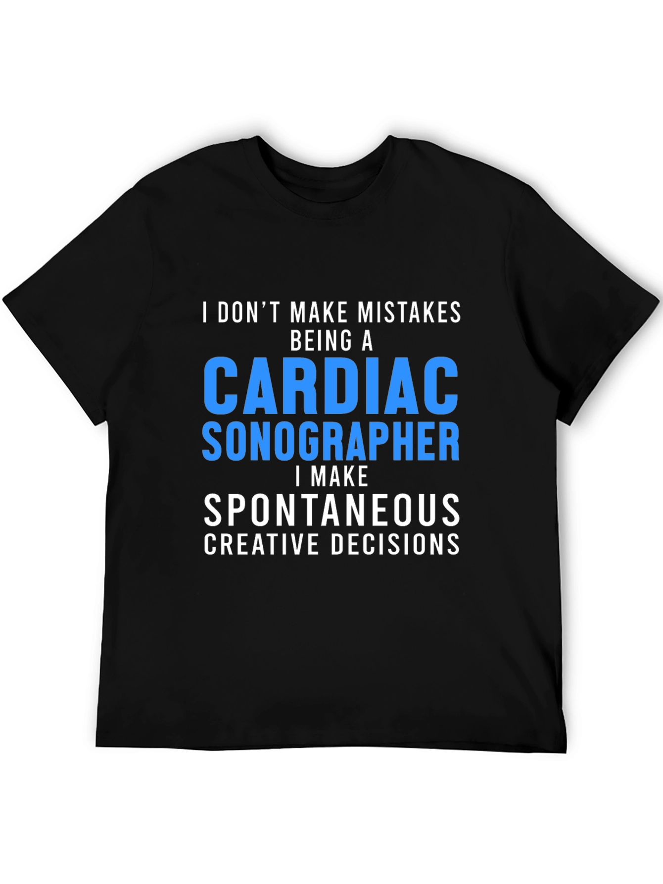 Cardiac Sonographer T-Shirt: Spontaneous Decisions