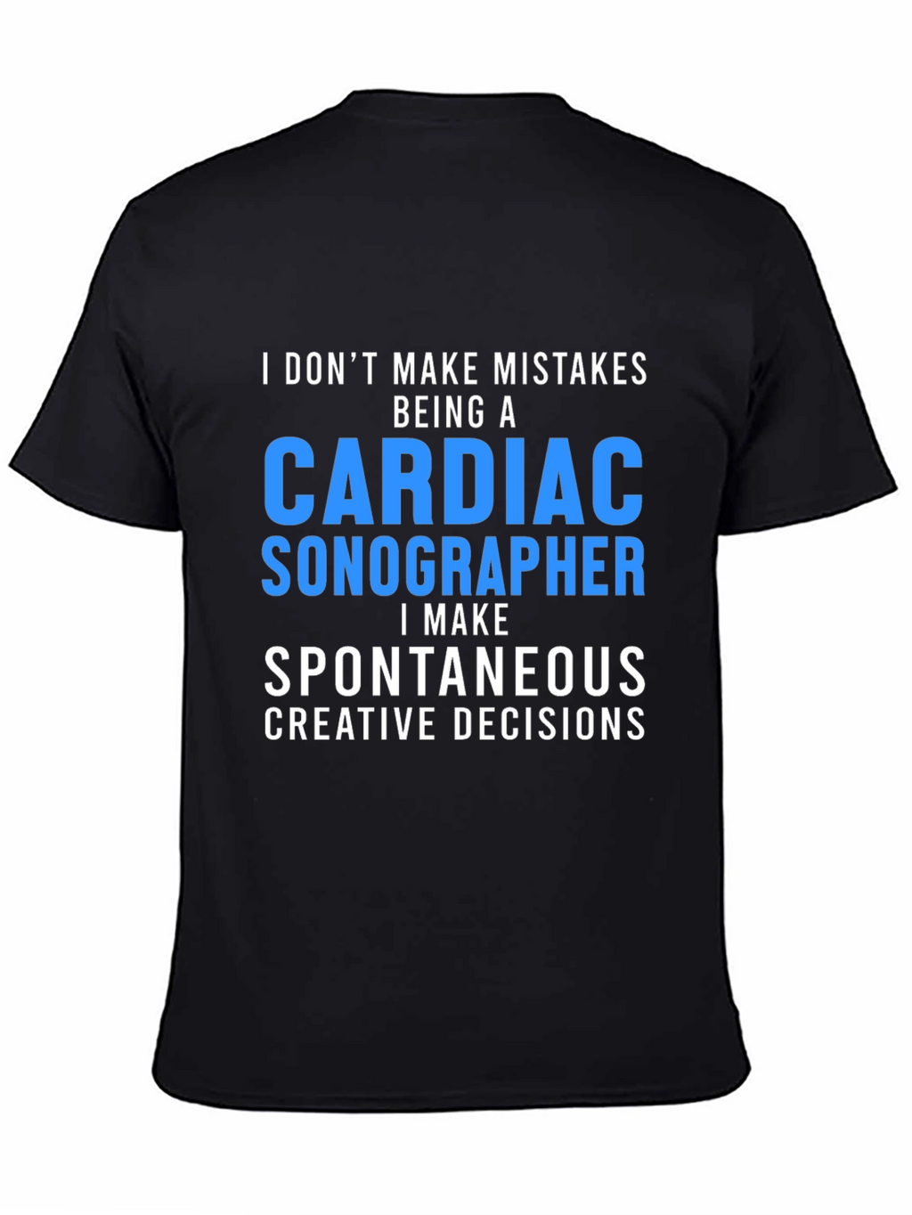 Cardiac Sonographer T-Shirt: Spontaneous Decisions