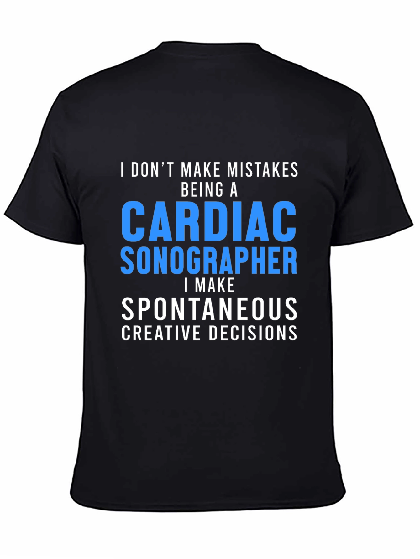 Cardiac Sonographer T-Shirt: Spontaneous Decisions