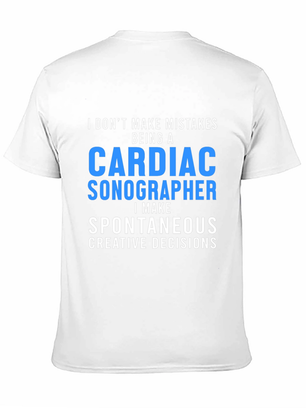 Cardiac Sonographer T-Shirt: Spontaneous Decisions