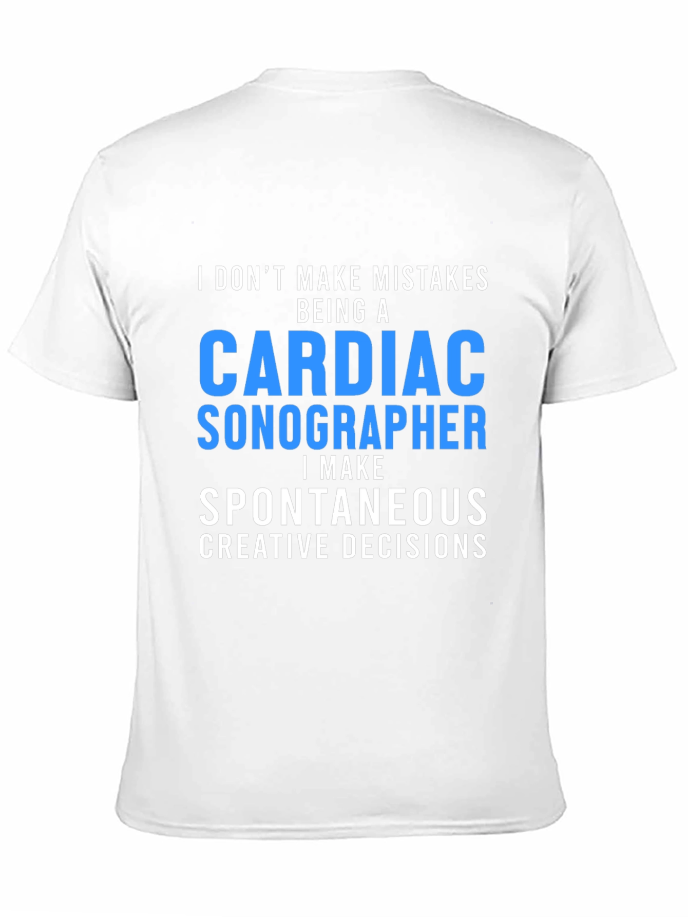 Cardiac Sonographer T-Shirt: Spontaneous Decisions