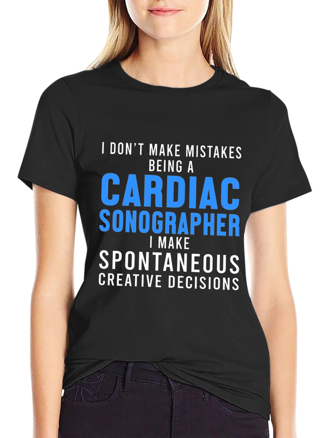 Cardiac Sonographer T-Shirt: Spontaneous Decisions
