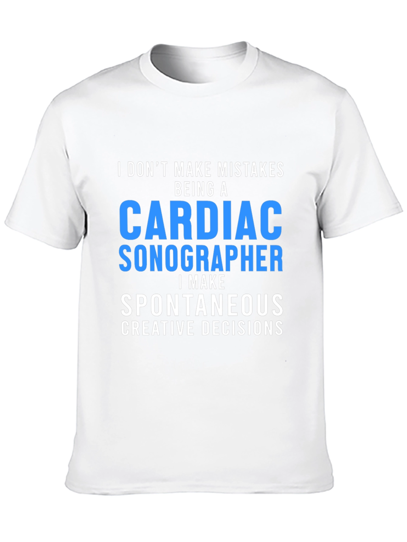 Cardiac Sonographer T-Shirt: Spontaneous Decisions