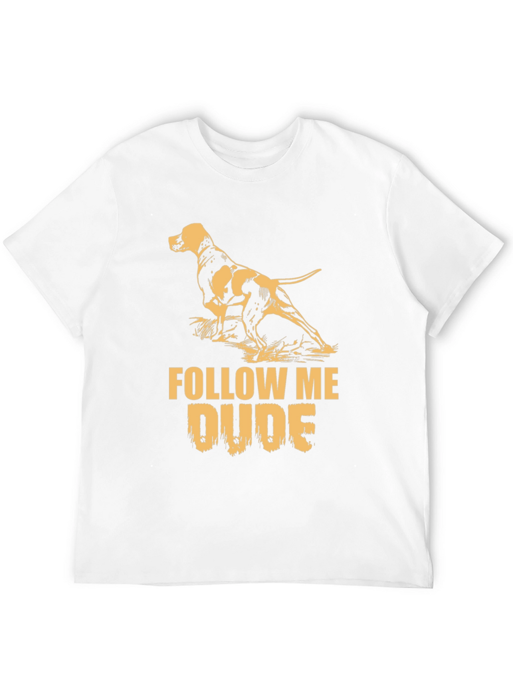 Dog Lovers T-Shirt: Follow Me Dude