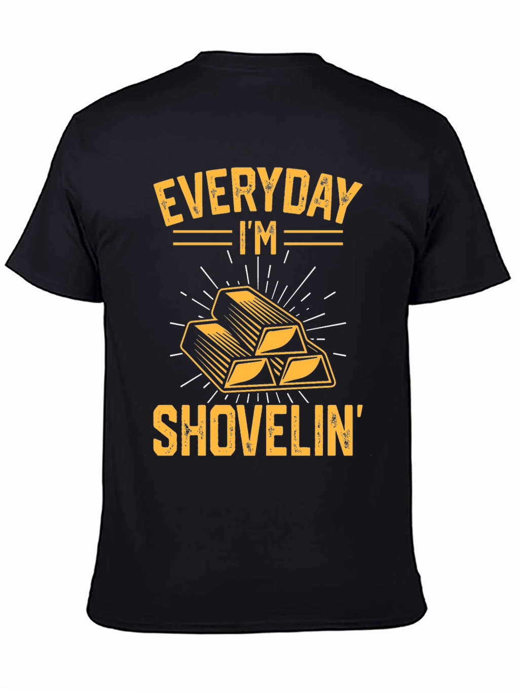 Everyday Im Shovelin Gold Bar Graphic T-Shirt