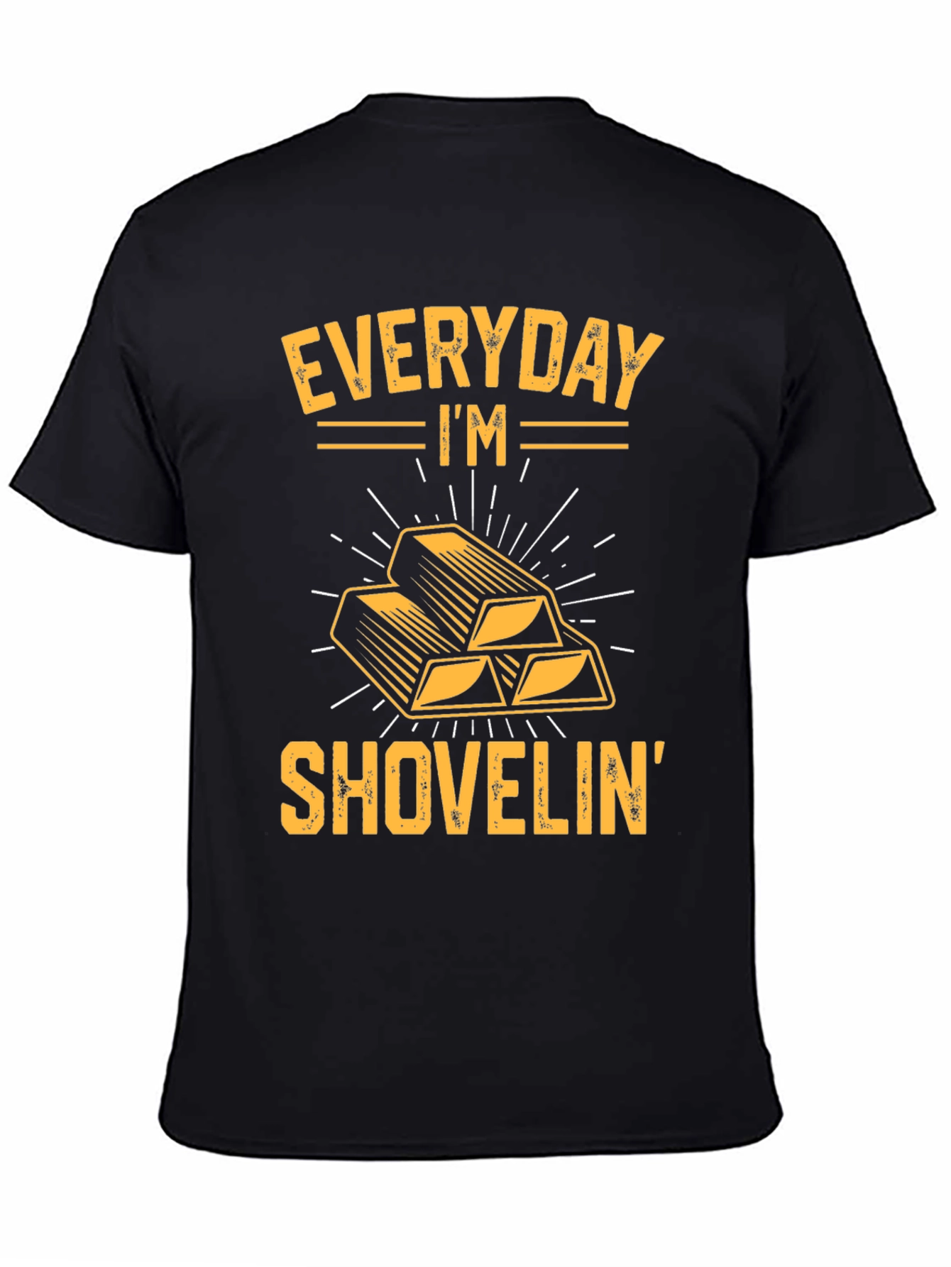Everyday Im Shovelin Gold Bar Graphic T-Shirt