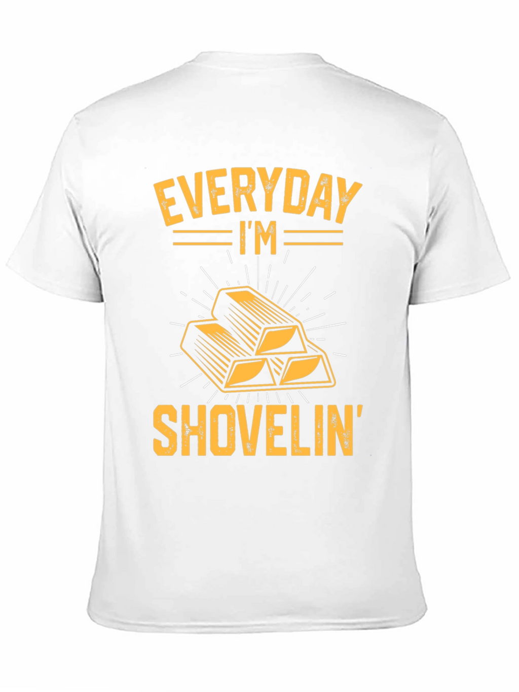 Everyday Im Shovelin Gold Bar Graphic T-Shirt