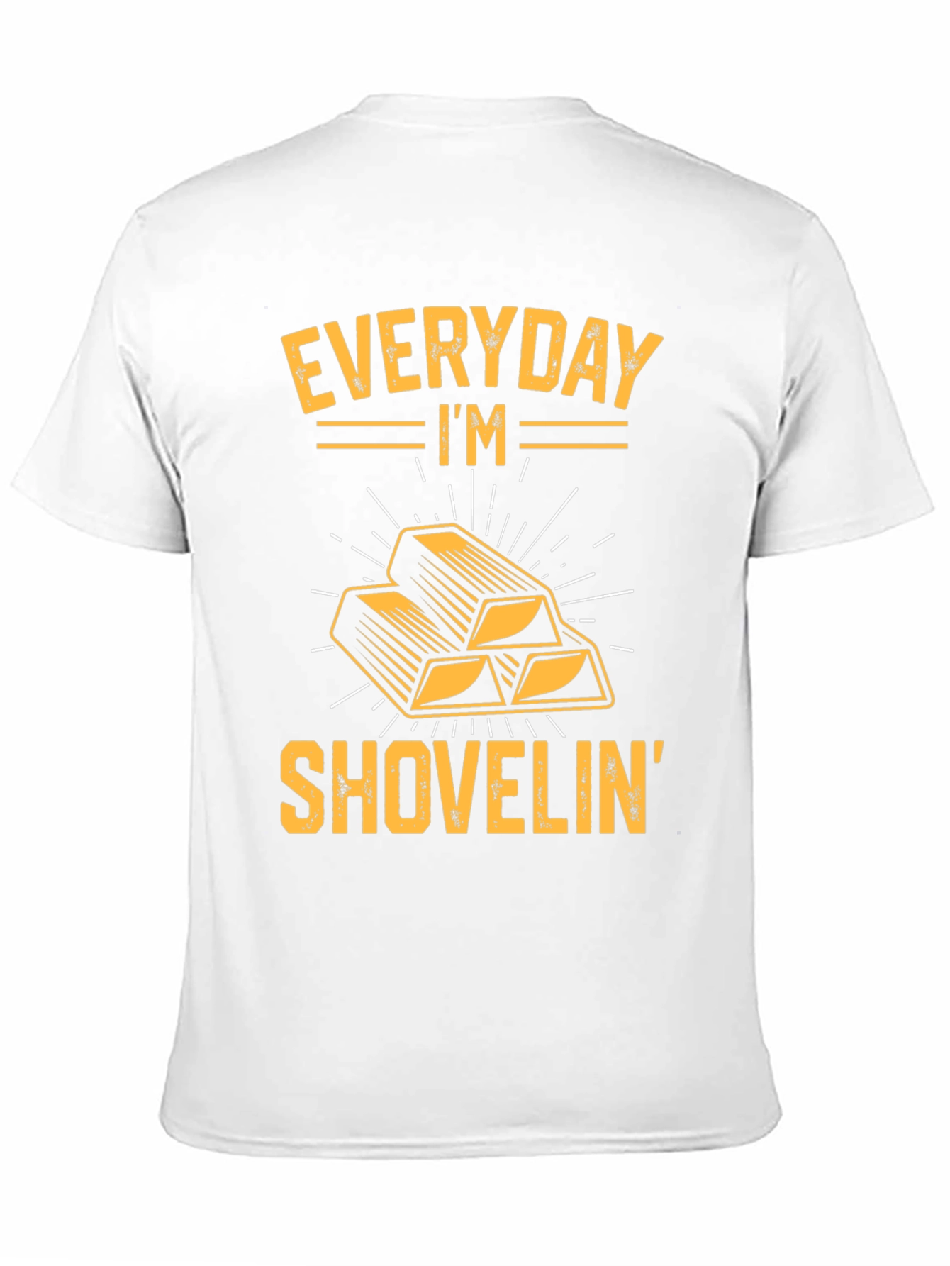 Everyday Im Shovelin Gold Bar Graphic T-Shirt