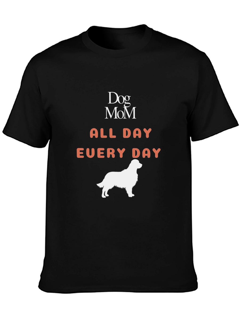 Dog Mom All Day Every Day Graphic T-Shirt