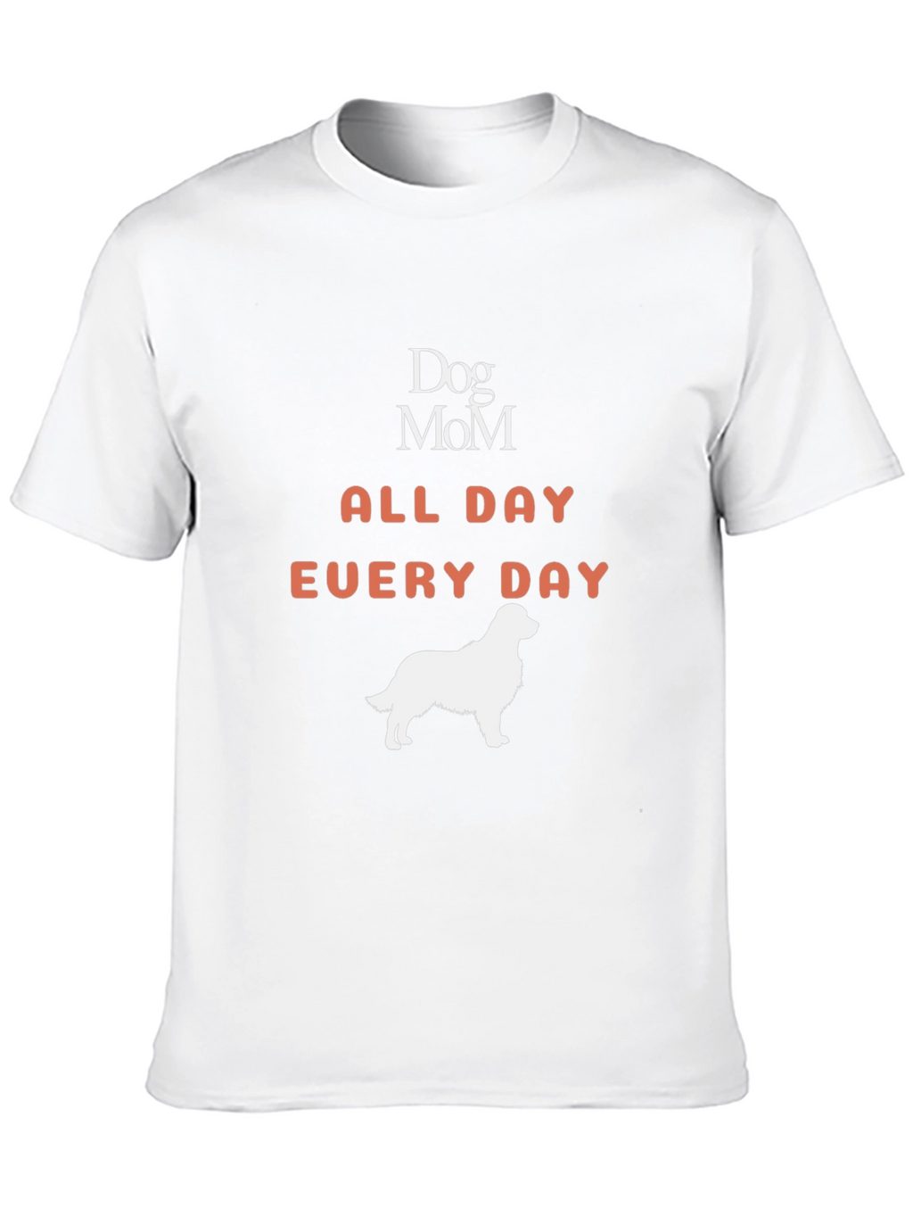 Dog Mom All Day Every Day Graphic T-Shirt