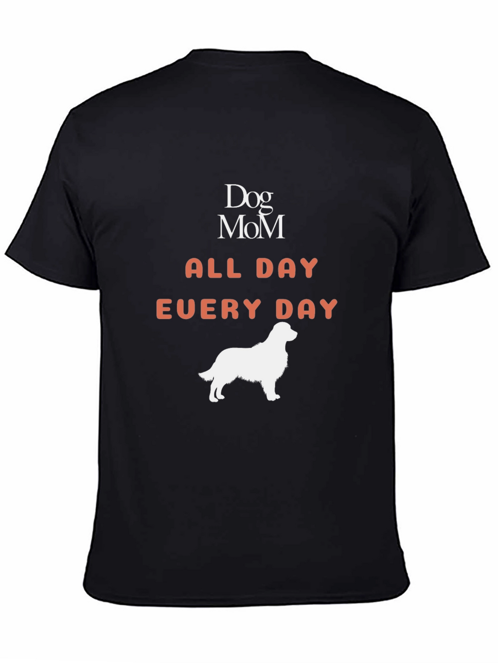 Dog Mom All Day Every Day Graphic T-Shirt