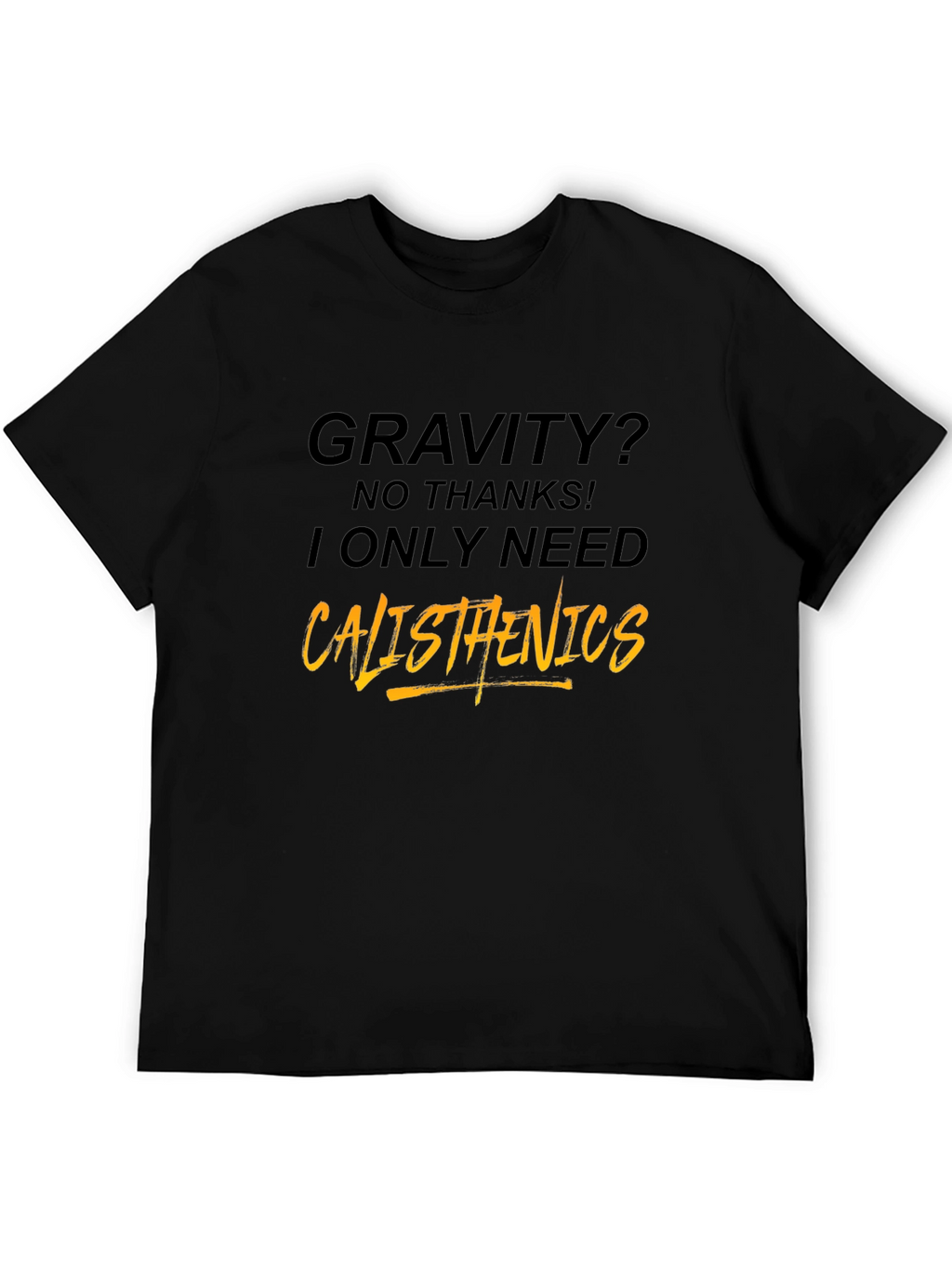 Calisthenics Graphic Tee - Gravity? No Thanks!