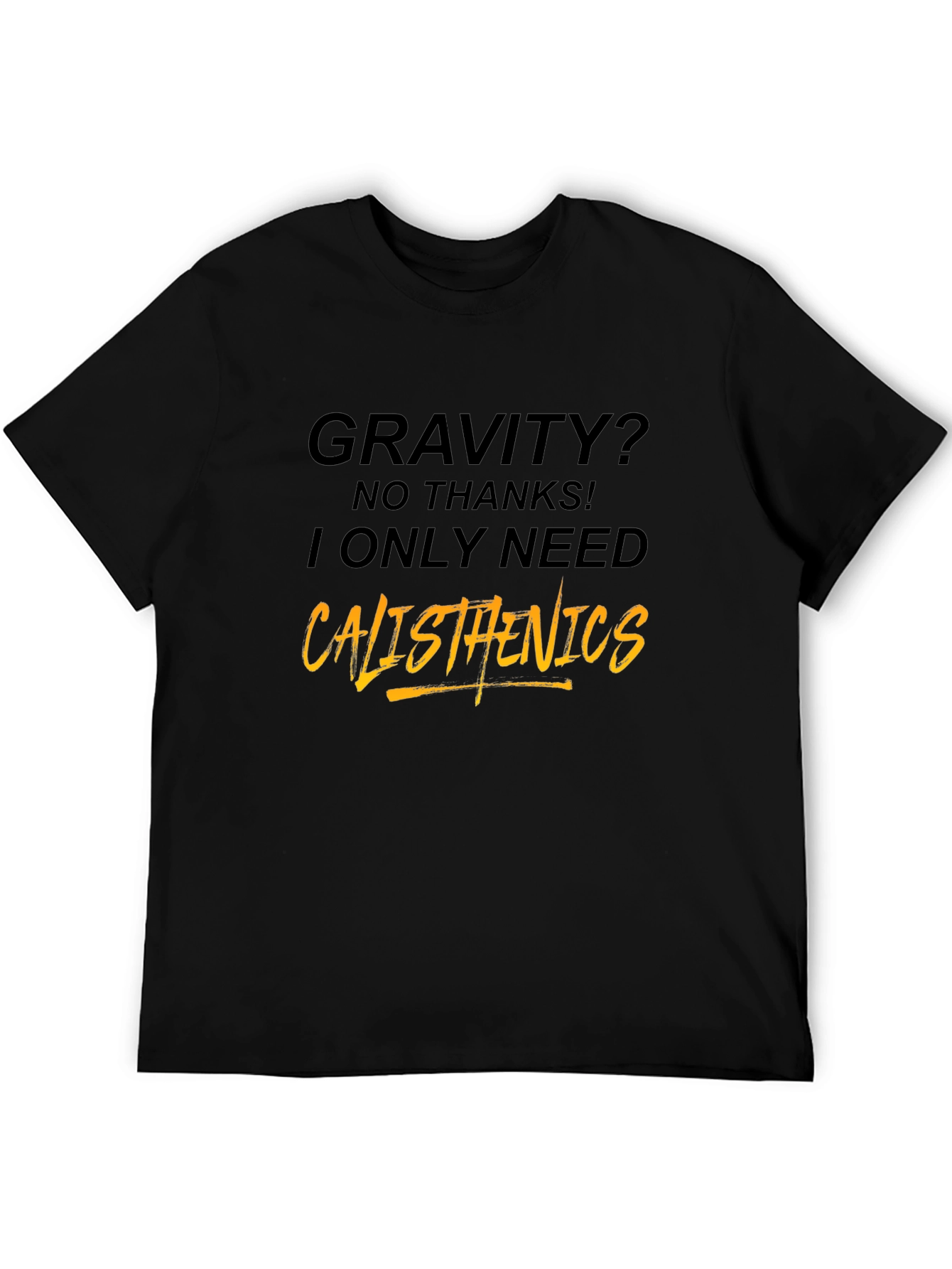 Calisthenics Graphic Tee - Gravity? No Thanks!