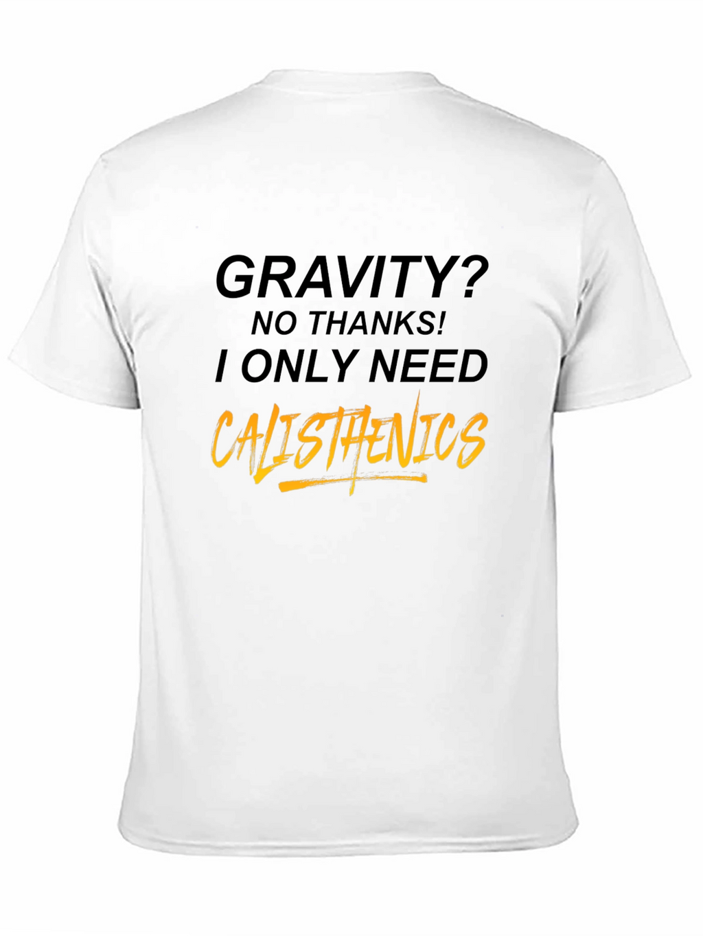 Calisthenics Graphic Tee - Gravity? No Thanks!