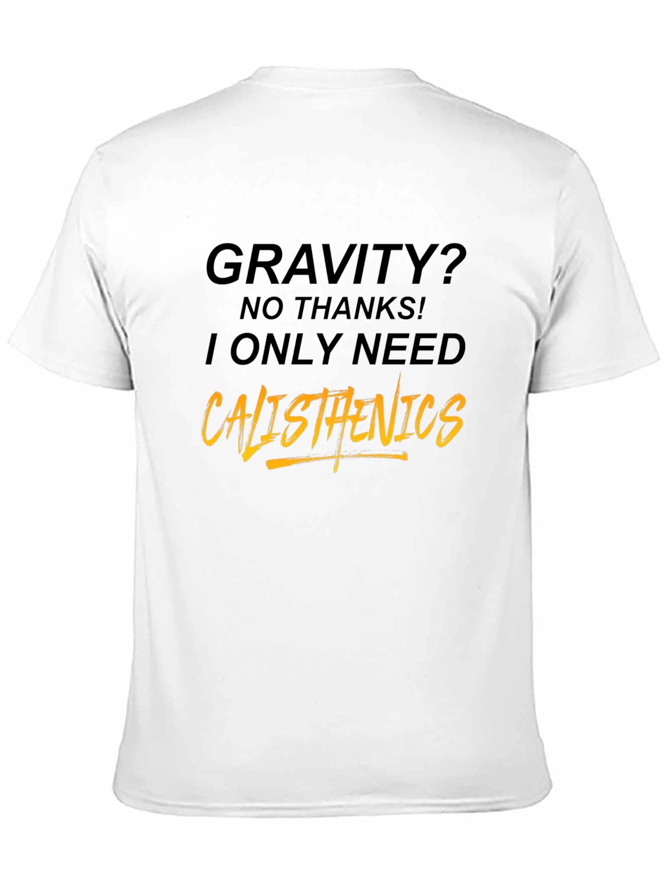 Calisthenics Graphic Tee - Gravity? No Thanks!