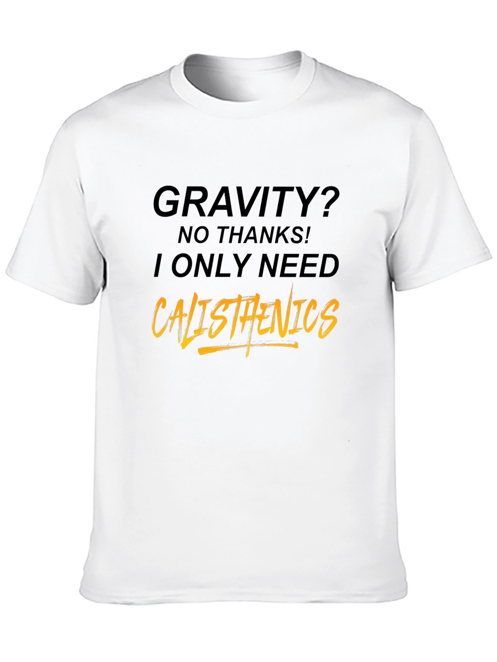 Calisthenics Graphic Tee - Gravity? No Thanks!