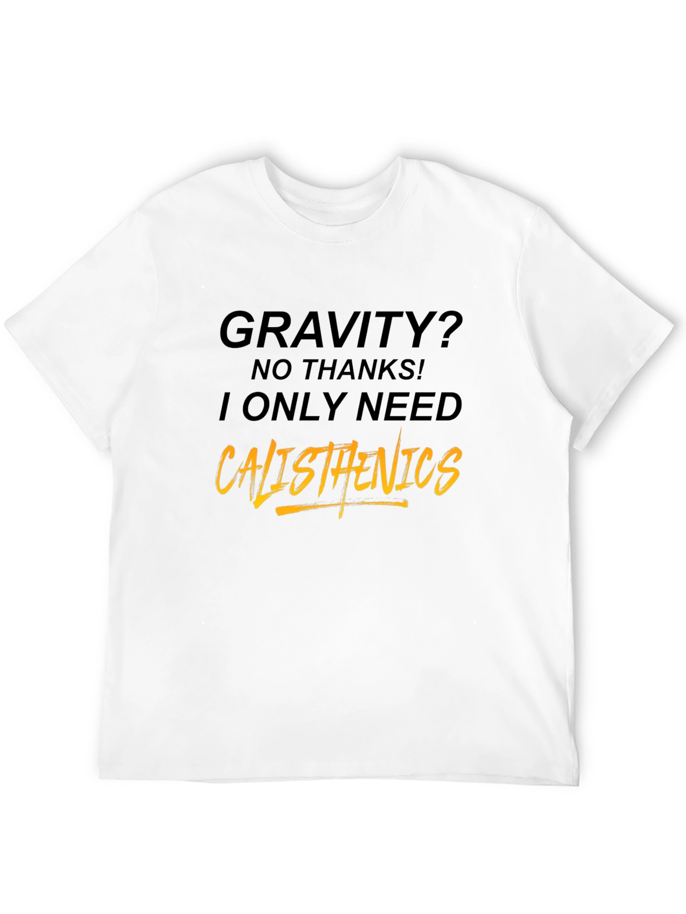 Calisthenics Graphic Tee - Gravity? No Thanks!
