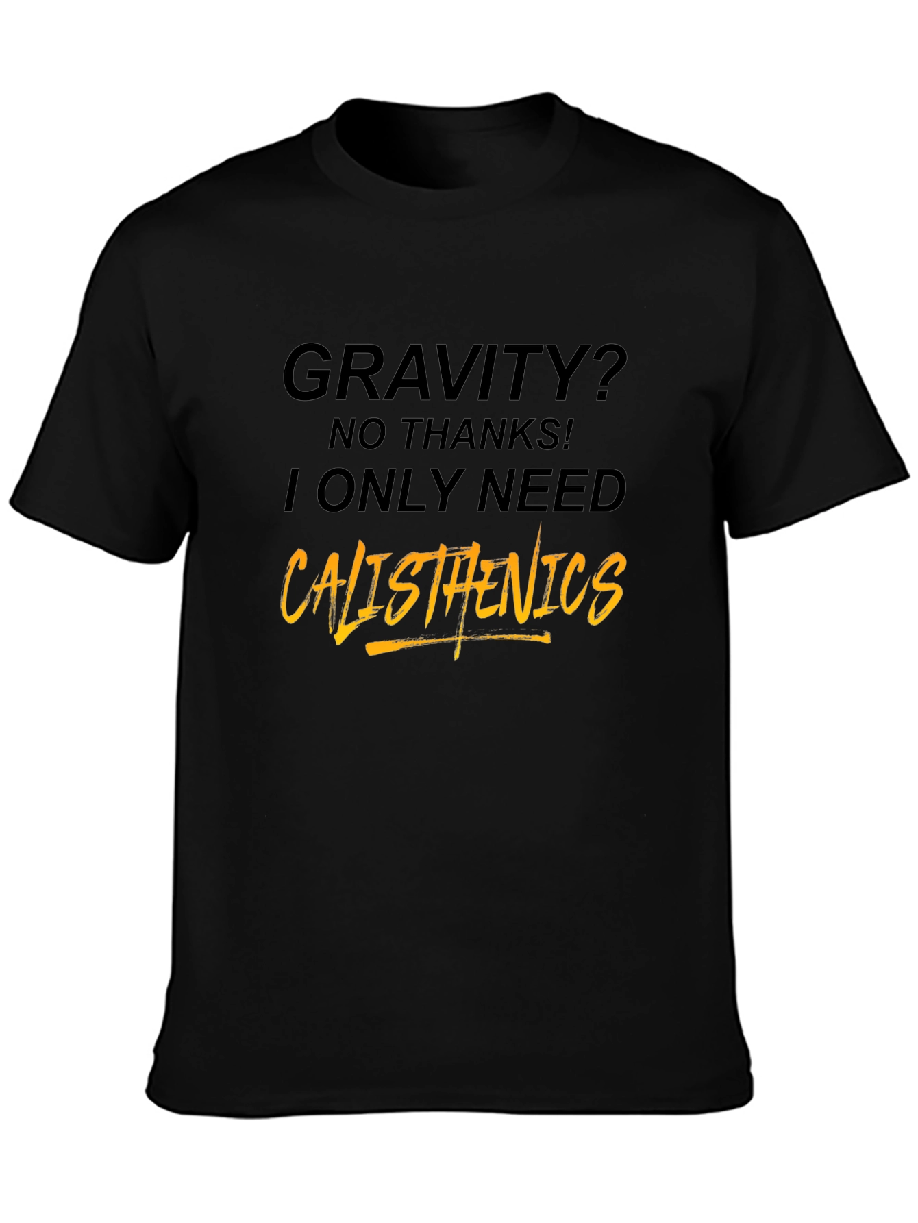 Calisthenics Graphic Tee - Gravity? No Thanks!