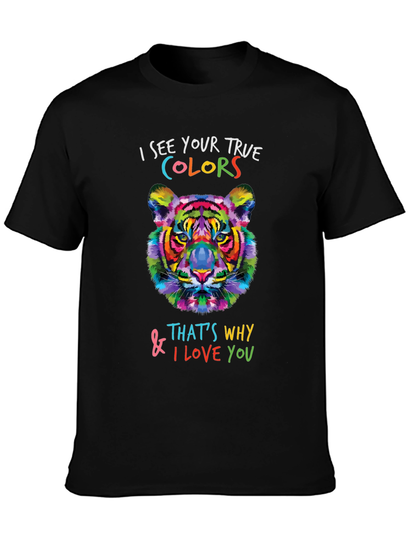 Colorful Tiger T-Shirt - I See Your True Colors