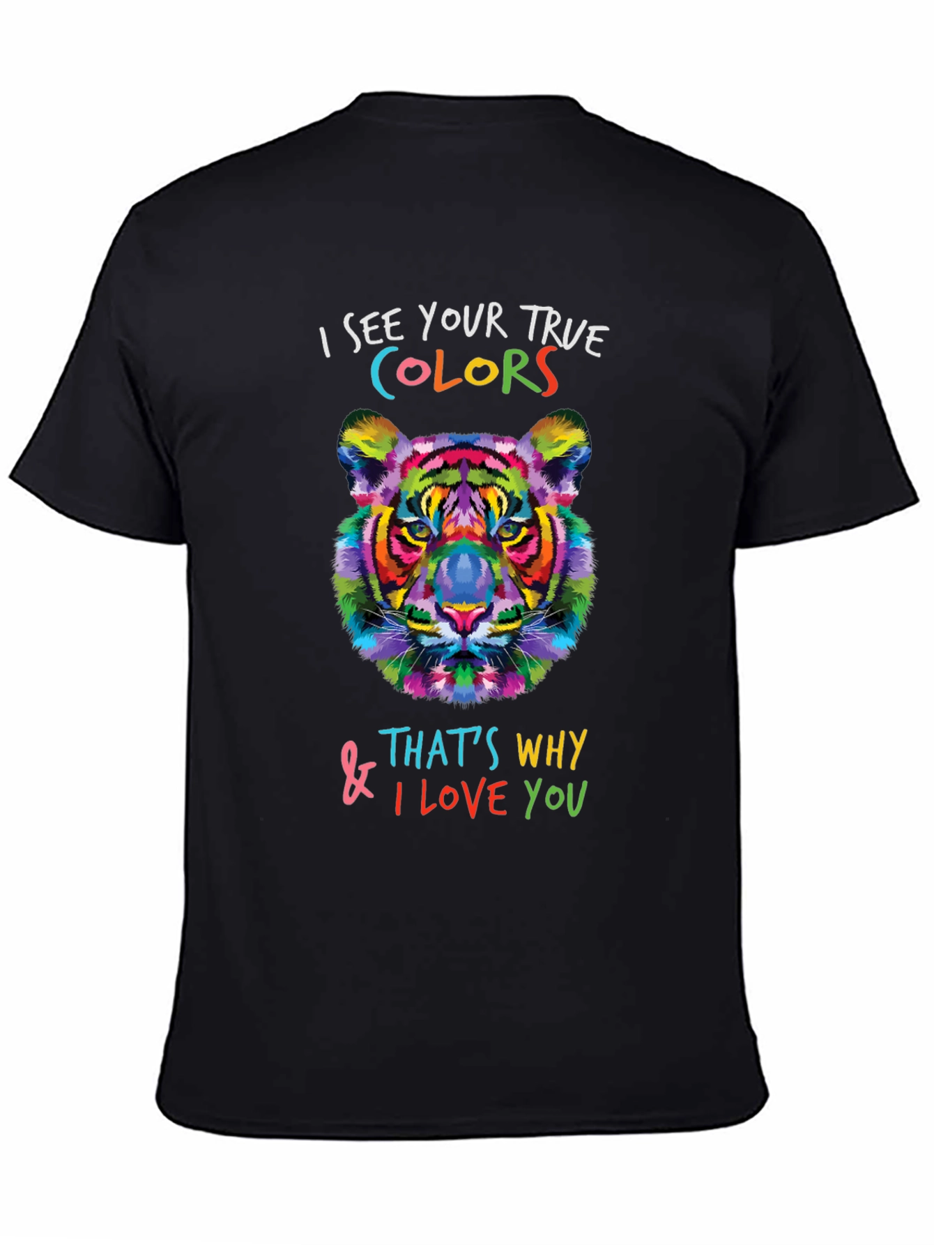Colorful Tiger T-Shirt - I See Your True Colors