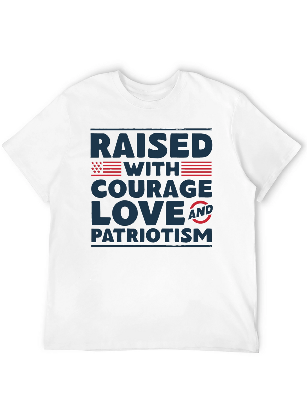 Raised With Courage Love Patriotism T-Shirt