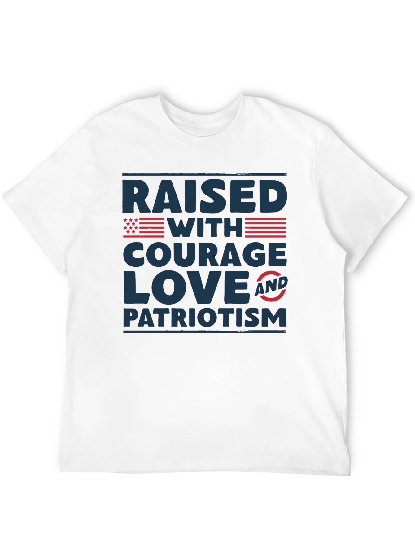 Raised With Courage Love Patriotism T-Shirt