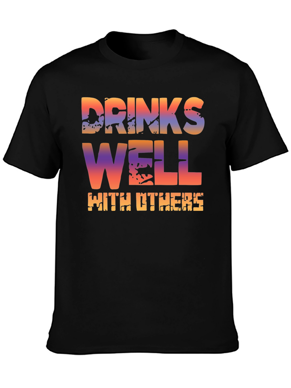 Drinks Well With Others T-Shirt - Novelty Graphic Tee
