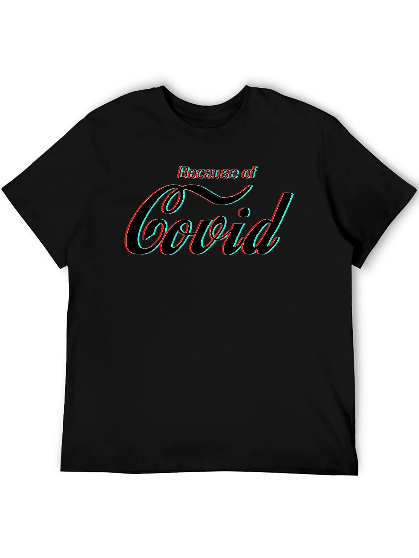 Because of Covid Graphic Tee