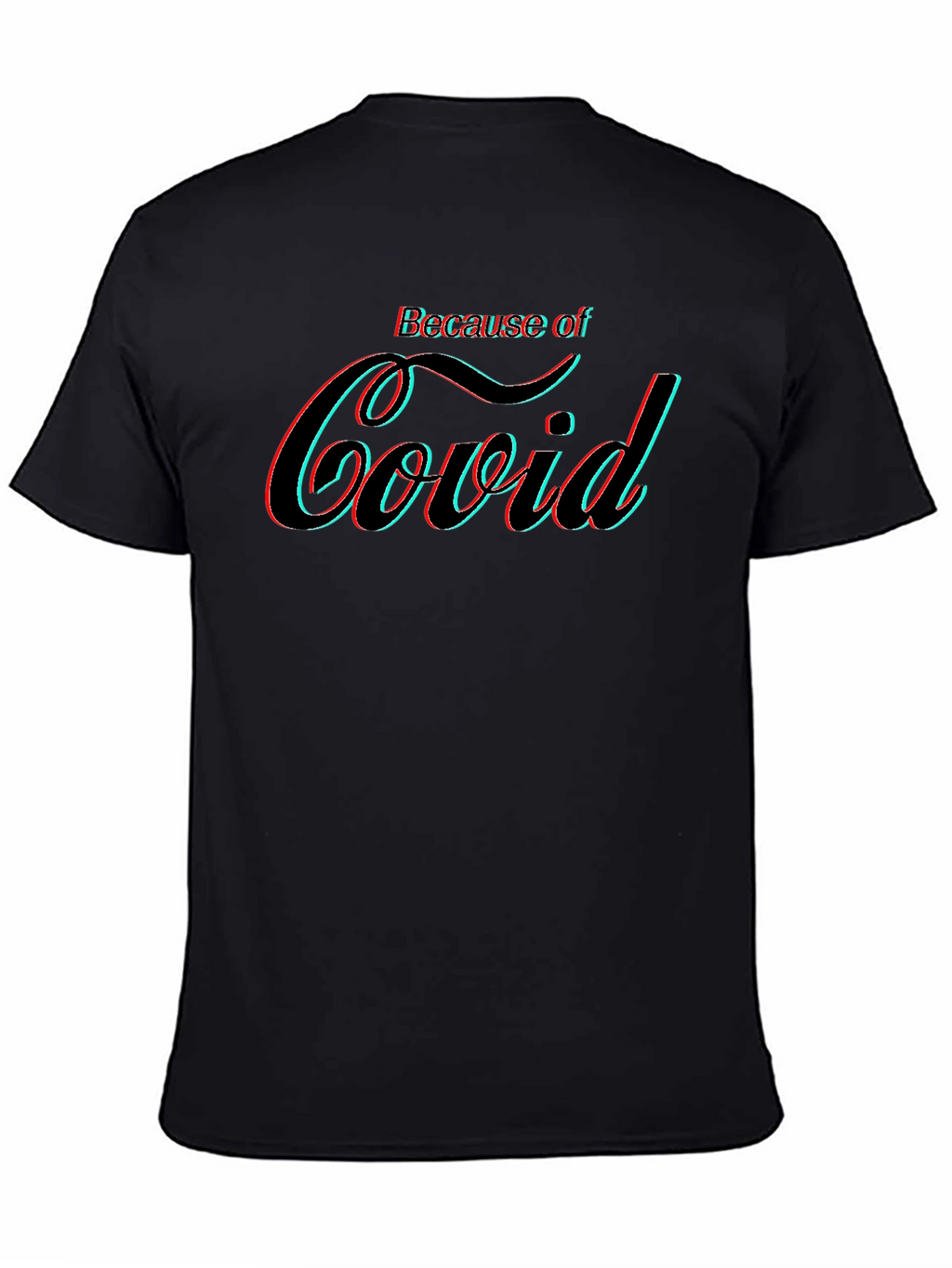 Because of Covid Graphic Tee