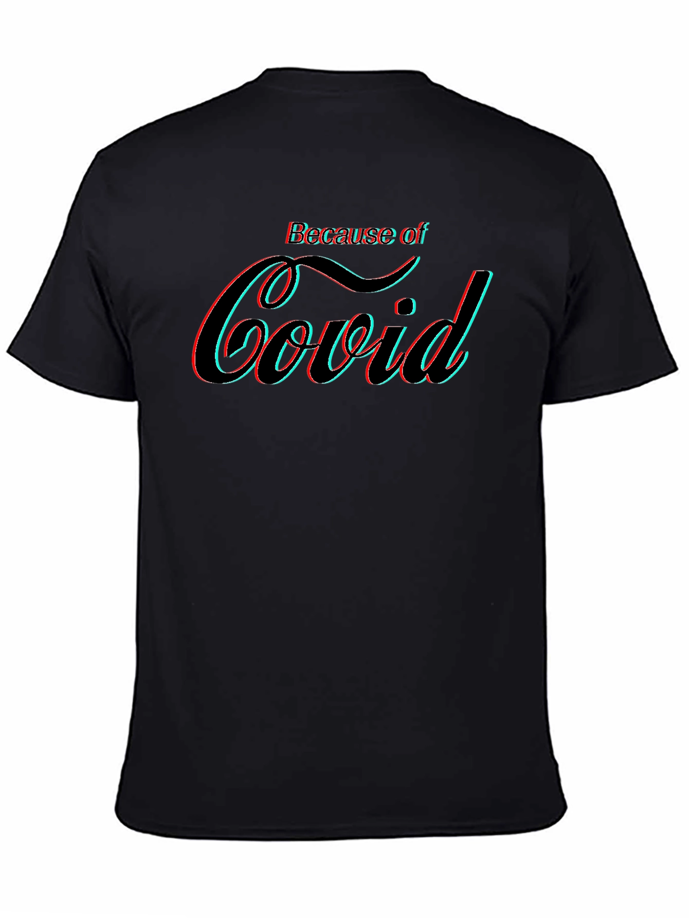 Because of Covid Graphic Tee