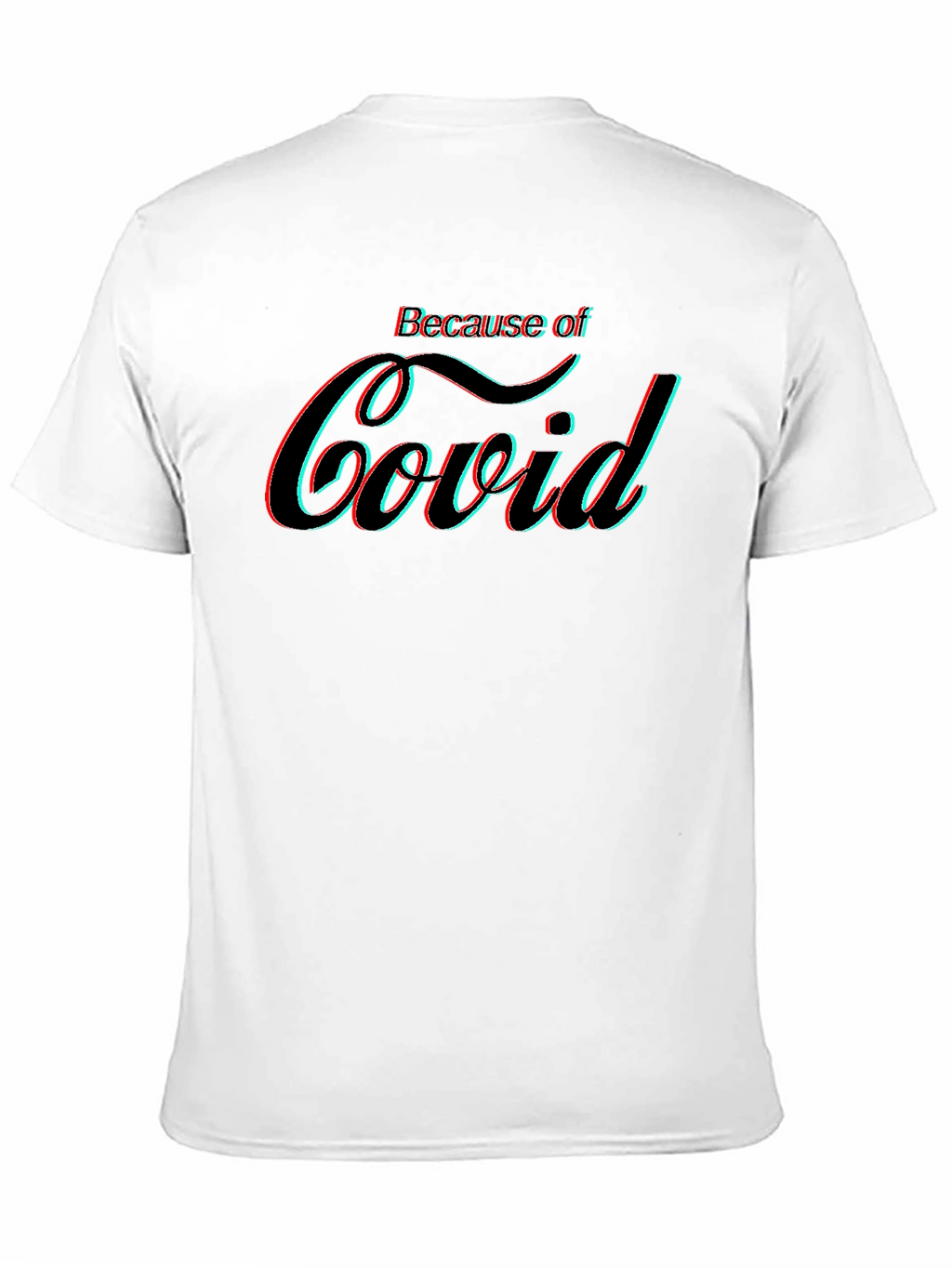 Because of Covid Graphic Tee
