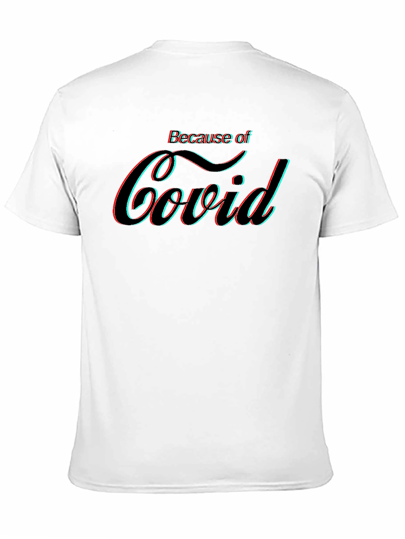 Because of Covid Graphic Tee