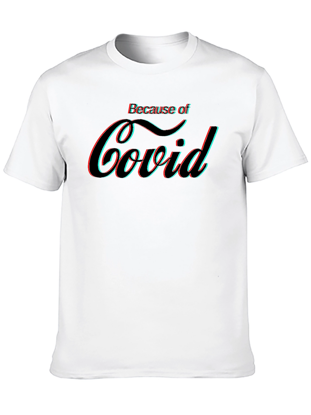 Because of Covid Graphic Tee