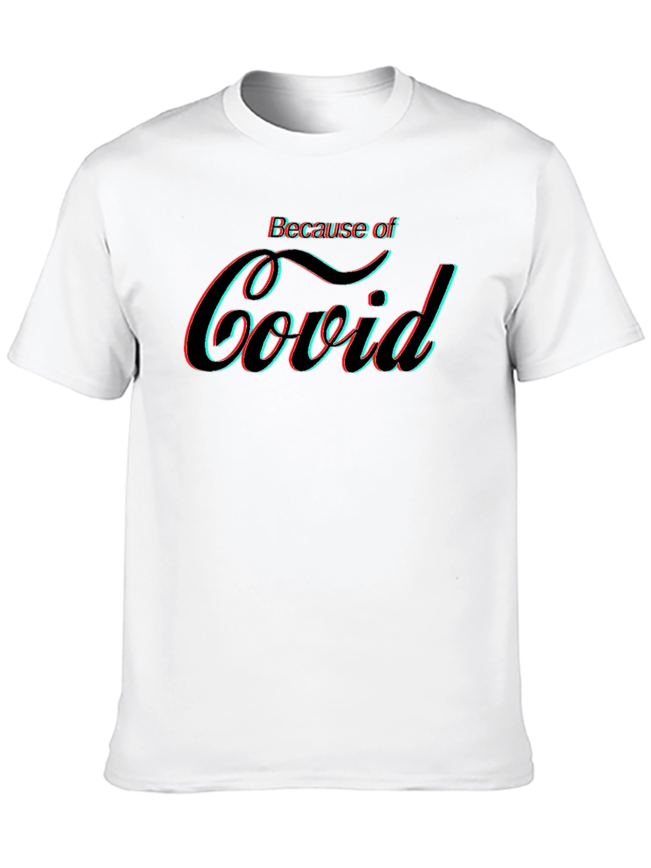 Because of Covid Graphic Tee