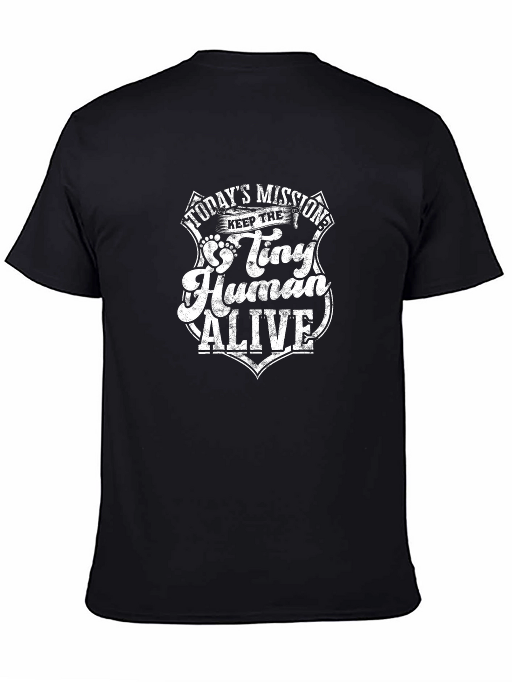 Todays Mission Tiny Human Alive T-Shirt